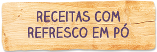 Receitas com Refresco em Pó